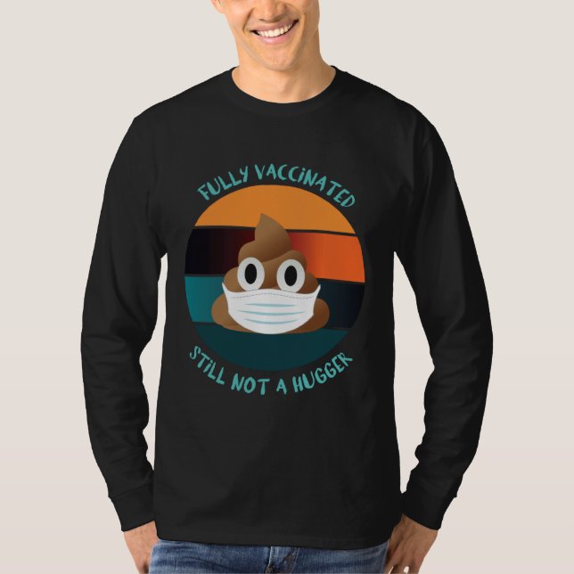 Fully Vaccinated Still Not A Hugger Stay Away From T-Shirt (Vorderseite)
