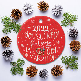 Fun 2022 sind zum Kotzen, aber wir got verheiratet Keramik Ornament