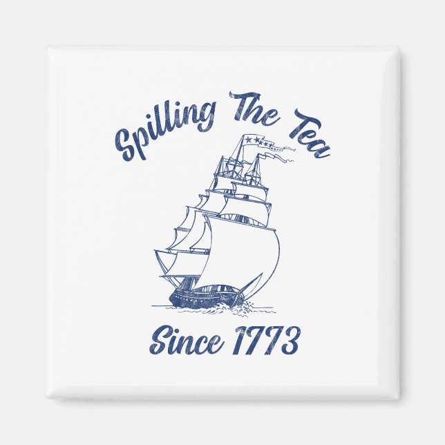 Fun 4. Juli Spilling the Tea seit 1773 Histor Magnet (Vorne)