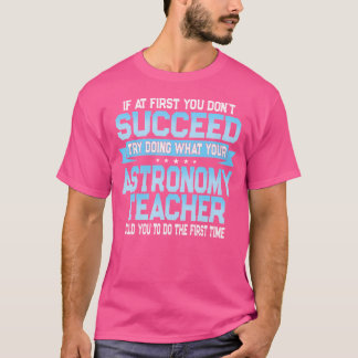 Fun Astronomie Lehrer Geschenk Funny Sprichwort T-Shirt