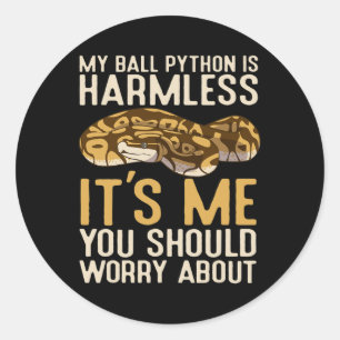 Fun Ball Python ist schädlich sein ich sollte Sie  Runder Aufkleber