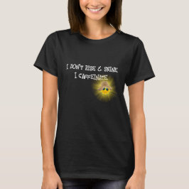 Fun Caffeinate Text mit Sonnenschein T-Shirt