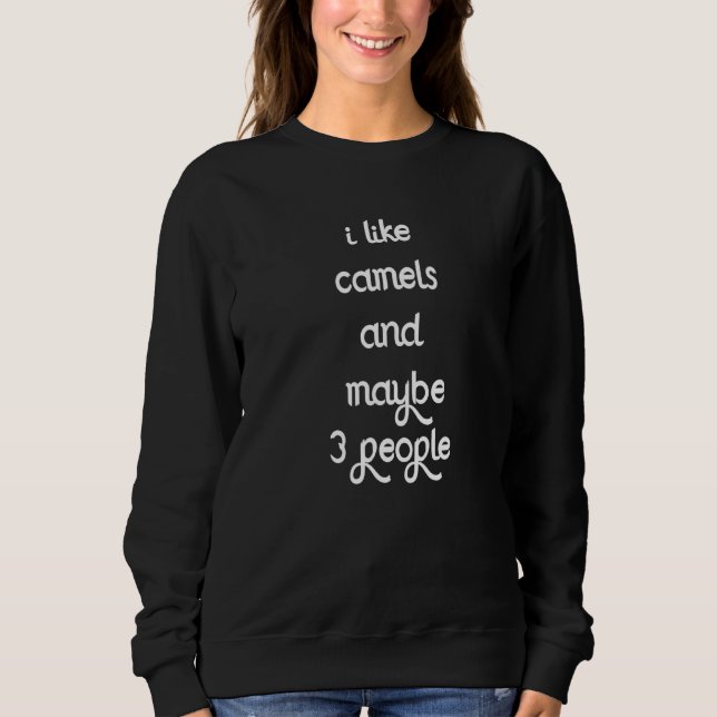 Fun Camel Liebe Camel Ich mag Camels Sarcasm Dark  Sweatshirt (Vorderseite)