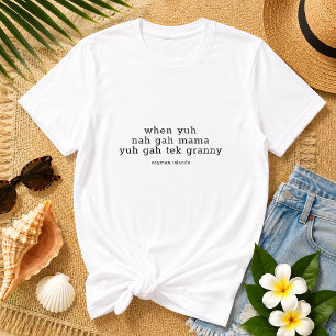 Fun Caymanian Dialect 'Nah Gah Mama' Personalisier T-Shirt