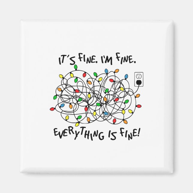 Fun Christmas Lights Its Fine Im Fine Everything I Magnet (Vorne)