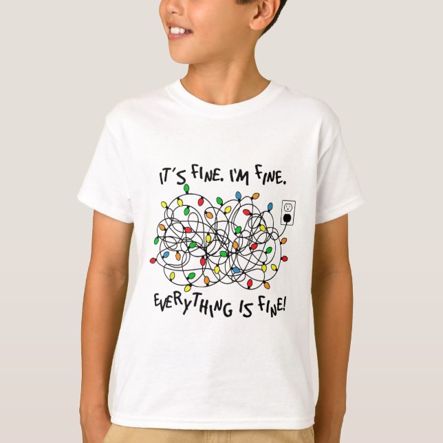 Fun Christmas Lights Its Fine Im Fine Everything I T-Shirt (Vorderseite)