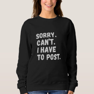 FUN CONTENT CREATOR Sorry can't have to post SOC Sweatshirt