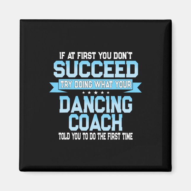 Fun Dancing Coach Geschenk Funny Dance Sprichwort Magnet (Vorne)