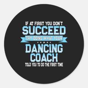 Fun Dancing Coach Geschenk Funny Dance Sprichwort Runder Aufkleber