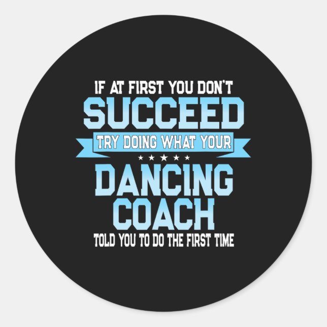 Fun Dancing Coach Geschenk Funny Dance Sprichwort Runder Aufkleber (Vorderseite)