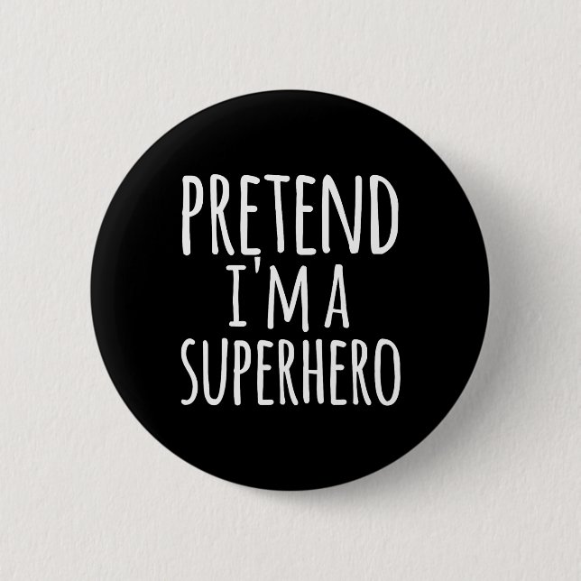 Fun Easy Lazy Halloween PRETEND ICH BIN EIN SUPERH Button (Vorderseite)