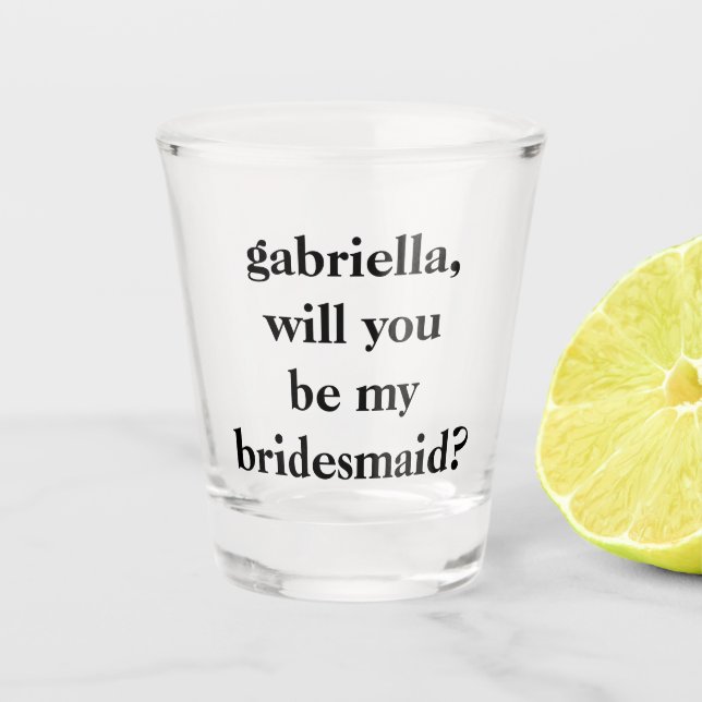 Fun Einzigartige Niedliche Bridesmaid Vorschlag Pe Schnapsglas (Vorderseite)