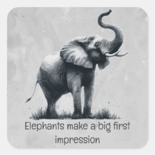 Fun Elephant Big First Impression Zitat Tierkunst Quadratischer Aufkleber