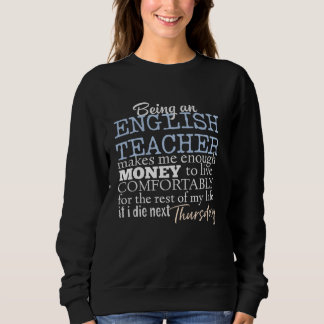 Fun English Teacher Salary Joke To Educate & Teach Sweatshirt