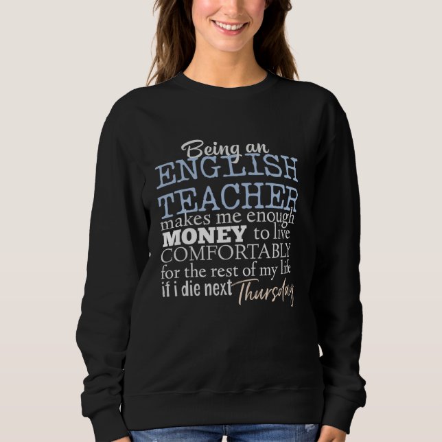 Fun English Teacher Salary Joke To Educate & Teach Sweatshirt (Vorderseite)