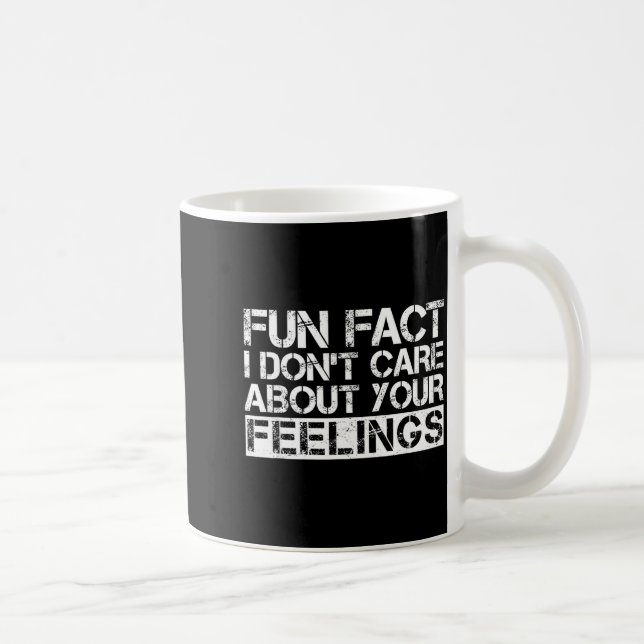 Fun Fact I Don't Care About Your Feelings  Kaffeetasse (Rechts)