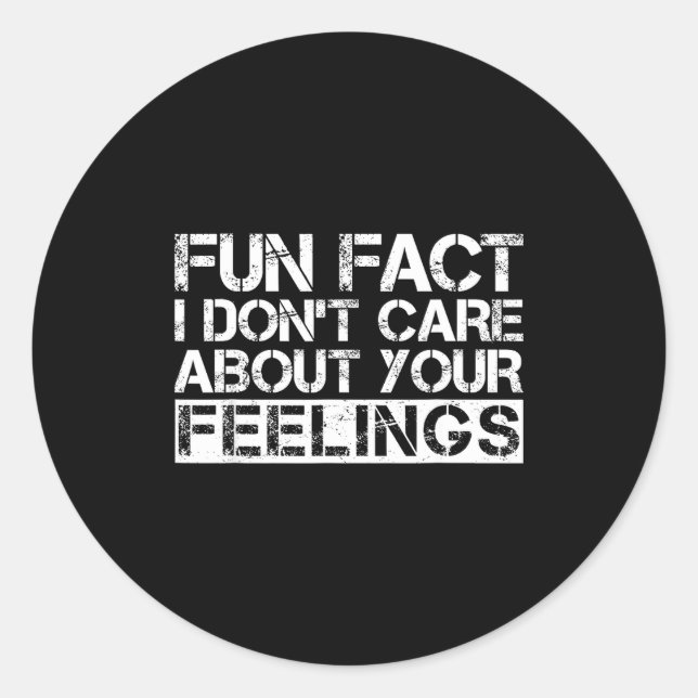 Fun Fact I Don't Care About Your Feelings  Runder Aufkleber (Vorderseite)