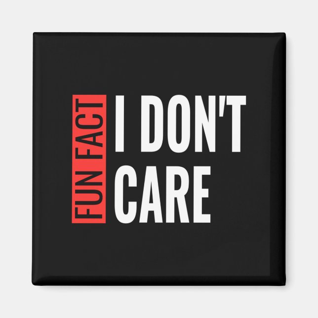 Fun Fact I Don't Care Sarcastic Saying Humorous Lo Magnet (Vorne)