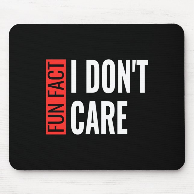 Fun Fact I Don't Care Sarcastic Saying Humorous Lo Mousepad (Vorne)