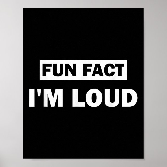 Fun Fact Im Loud Funny Sarcastic Quote Poster (Vorne)