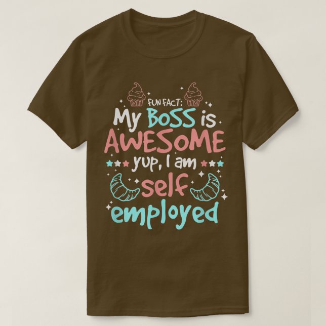 Fun Fact My Boss Is Awesome Im Self Employed Pastr T-Shirt (Design vorne)