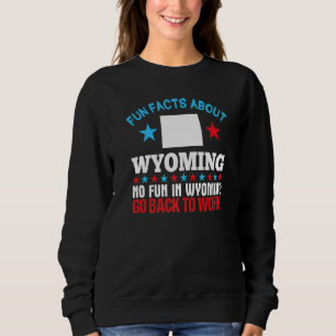 Fun Fakten über Wyoming kein Spaß in Wyoming zurüc Sweatshirt