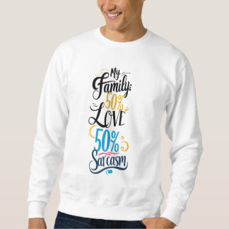 Fun Family Quote - "50% Liebe, 50% Sarcasm" Sweatshirt