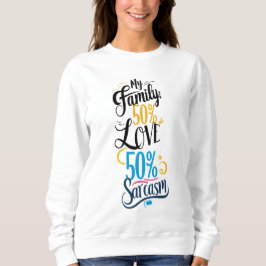 Fun Family Quote - "50% Liebe, 50% Sarcasm" Sweatshirt