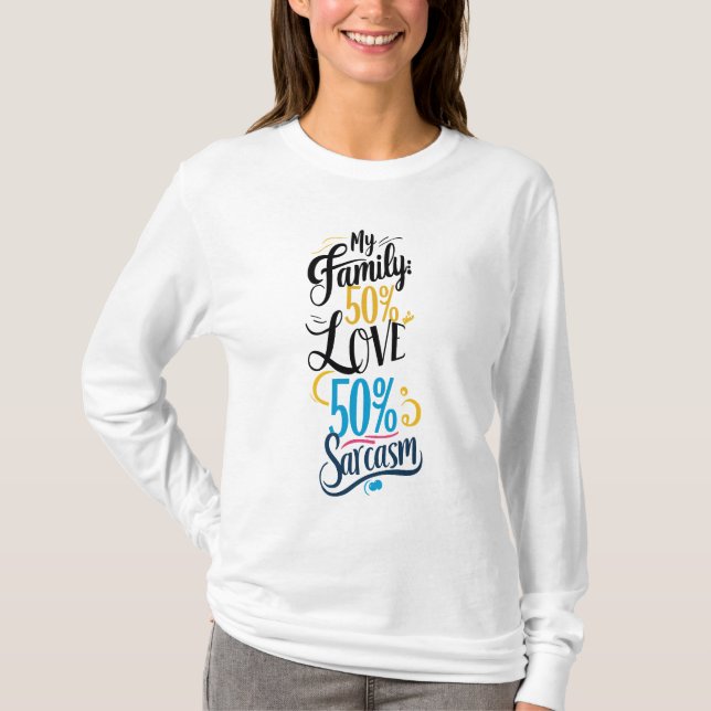 Fun Family Quote - "50% Liebe, 50% Sarcasm" T-Shirt (Vorderseite)