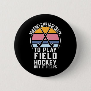 Fun Field Hockey Team Quote für ein verrücktes Fie Button