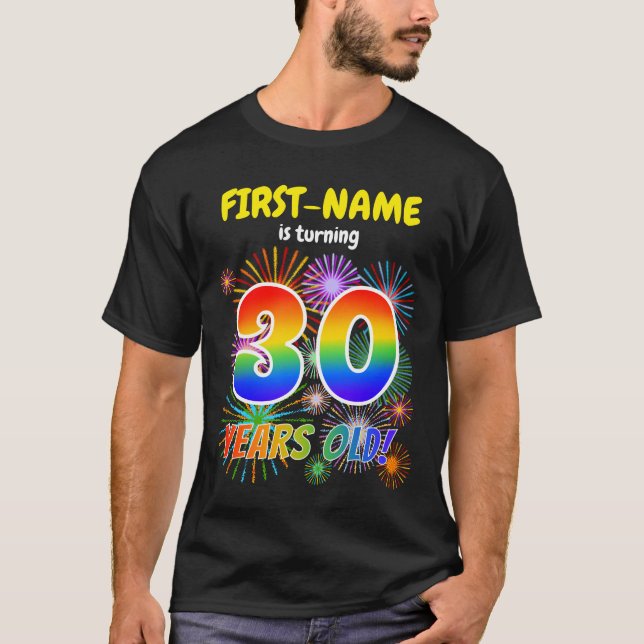 Fun Fireworks, Regenbogen-Look "30", 30. Geburtsta T-Shirt (Vorderseite)