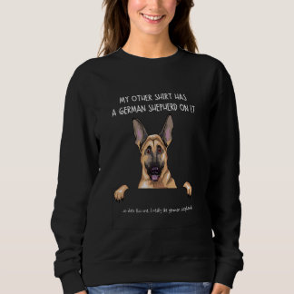 Fun German Shepherd on it Dog Adoptier Dont Shop 1 Sweatshirt