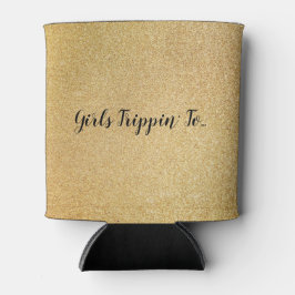 Fun Girls Trippin' to... Gold Ihres Reiseziels Dosenkühler