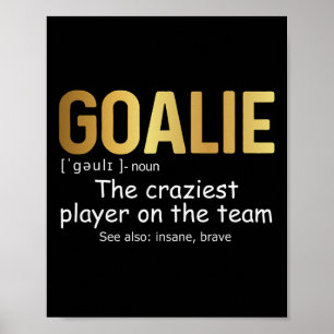 Fun Goalie Gear Goalkeeper Definition Hockey Socce Poster