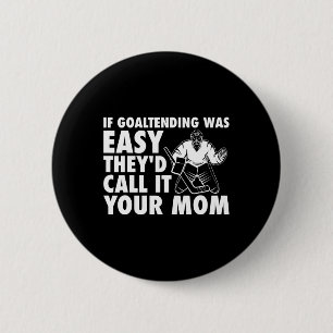 Fun Goalie Hockey, wenn Goaltening einfach Mama Jo Button