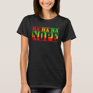 Fun  Ha ha ha Nope  1 T-Shirt