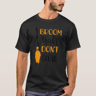 Fun Halloween Broom Hair Keine Sorge Trick oder Be T-Shirt