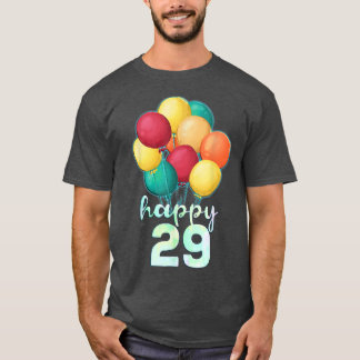 Fun Happy 29 Year Old Colorful Balloons 29th Birth T-Shirt