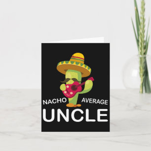 Fun Hilarious Uncle Joke Humor Funny Nacho Average Karte