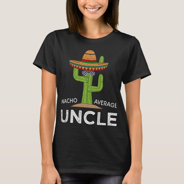 Fun Hilarious Uncle Joke Humor Funny Nacho Average T-Shirt (Vorderseite)