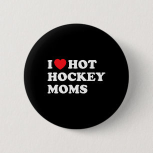 Fun Hockey I Liebe Hot Hockey Mamas Button