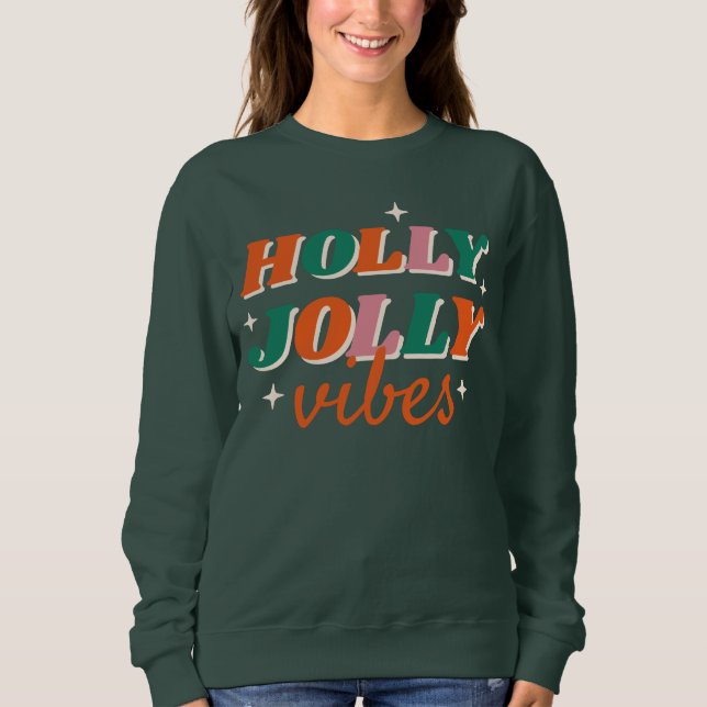 Fun Holly Jolly Vibes Weihnachtsdesign Sweatshirt (Vorderseite)