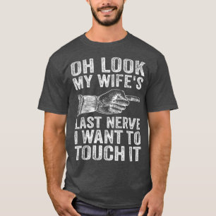 Fun Husband Oh schaut meine Ehefrau letzte Nerve i T-Shirt