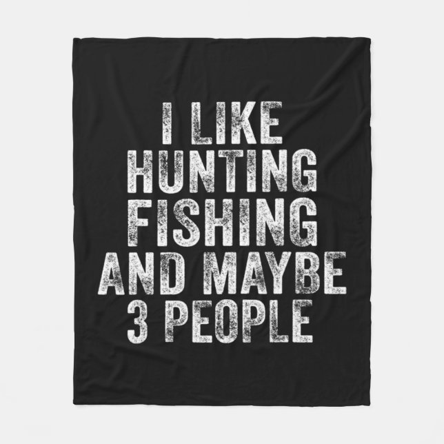 Fun I Like Hunting Fishing Maybe 3 People Distress Fleecedecke (Vorderseite)
