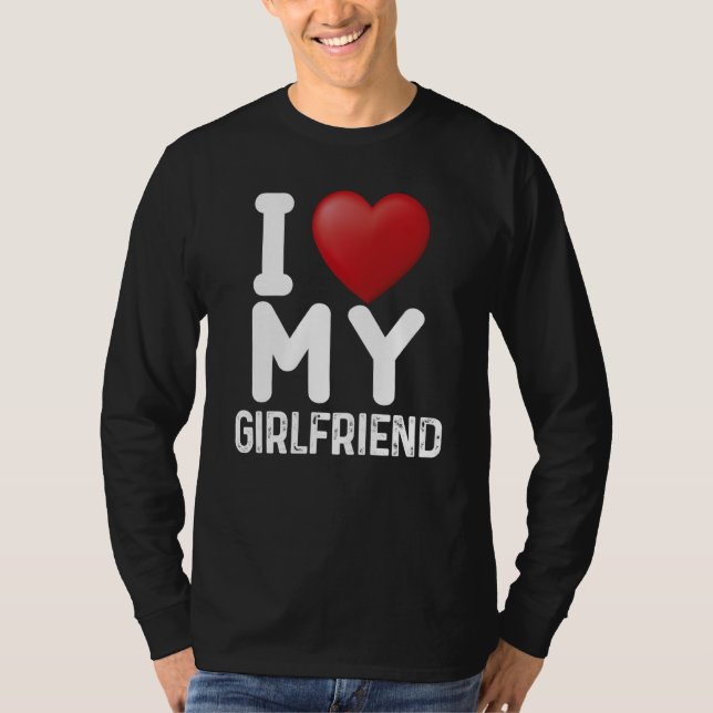 Fun I Love My Hot Girlfriend I Love My Girlfriend  T-Shirt (Vorderseite)