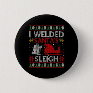 Fun I Welded Santa's Schlittengeschenk Ugly Welder Button