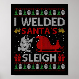 Fun I Welded Santa's Schlittengeschenk Ugly Welder Poster