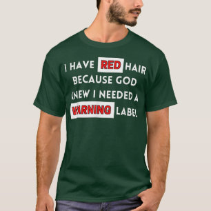 Fun ich habe rotes Haar, weil Gott weiß, dass ich  T-Shirt