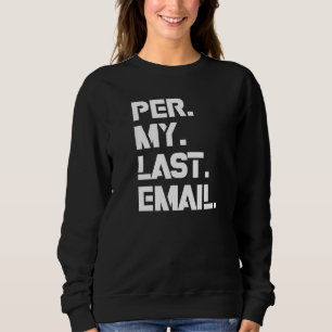 Fun i'm A Professional Humor As Per My Last Email Sweatshirt