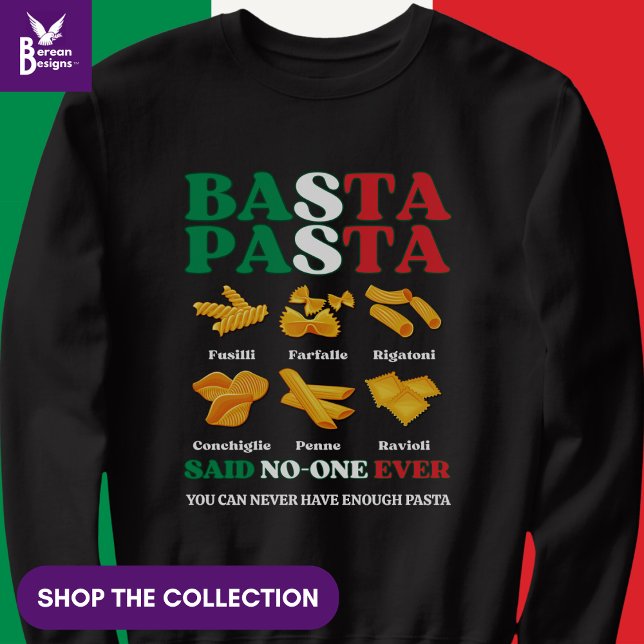 Fun Italian BASTA PASTA sagte nie jemand Sweatshirt (Funny Italian Pasta Quote 'Basta Pasta Said No-one Ever'. Shop the collection of matching gifts.)